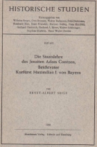 Die Staatslehre des Jesuiten Adam Contzen, Beichtvater Kurfürst Maximilians I. von Bayern Lübeck und Hamburg 1968